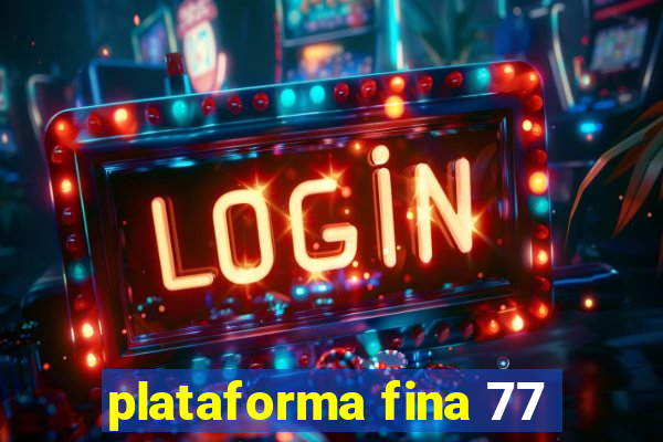 plataforma fina 77